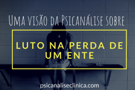 luto-perda-ente-querido-psicanalise