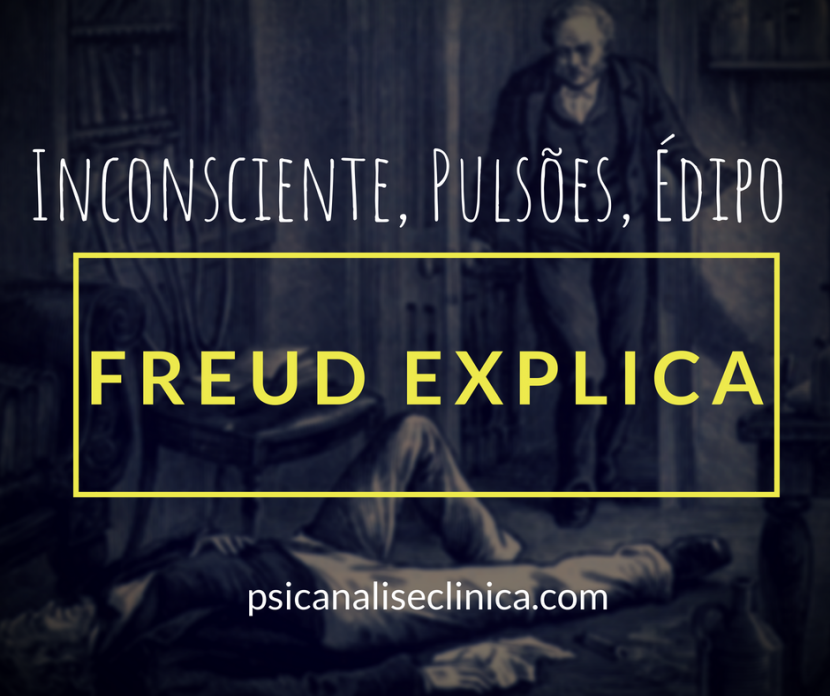 freud explica significado inconsciente édipo psicanálise