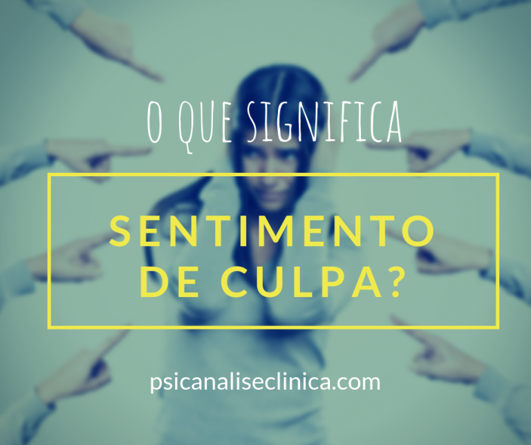O que é sentimento de culpa? - Psicanálise Clínica