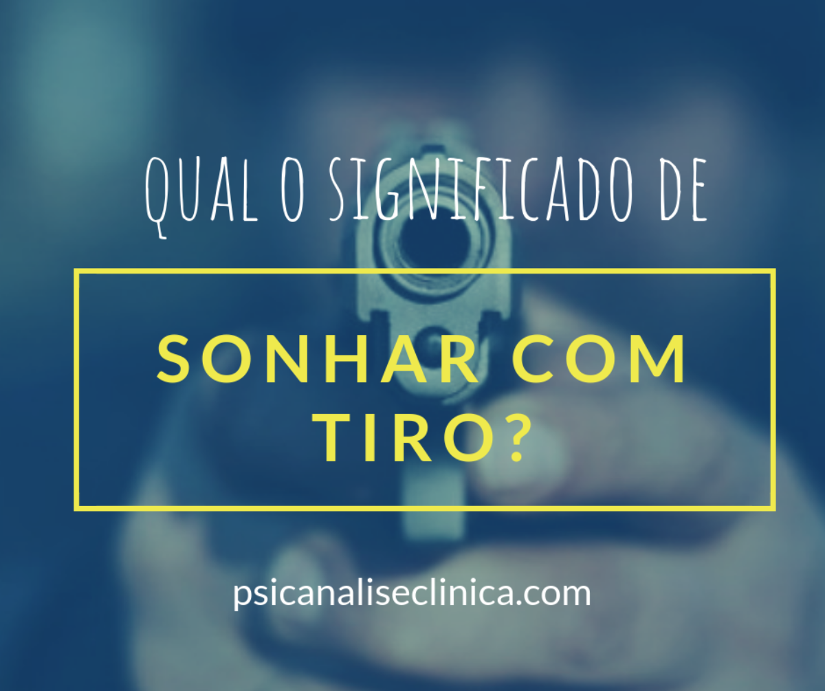 Sonhar com tiro: 7 interpretações - Psicanálise Clínica