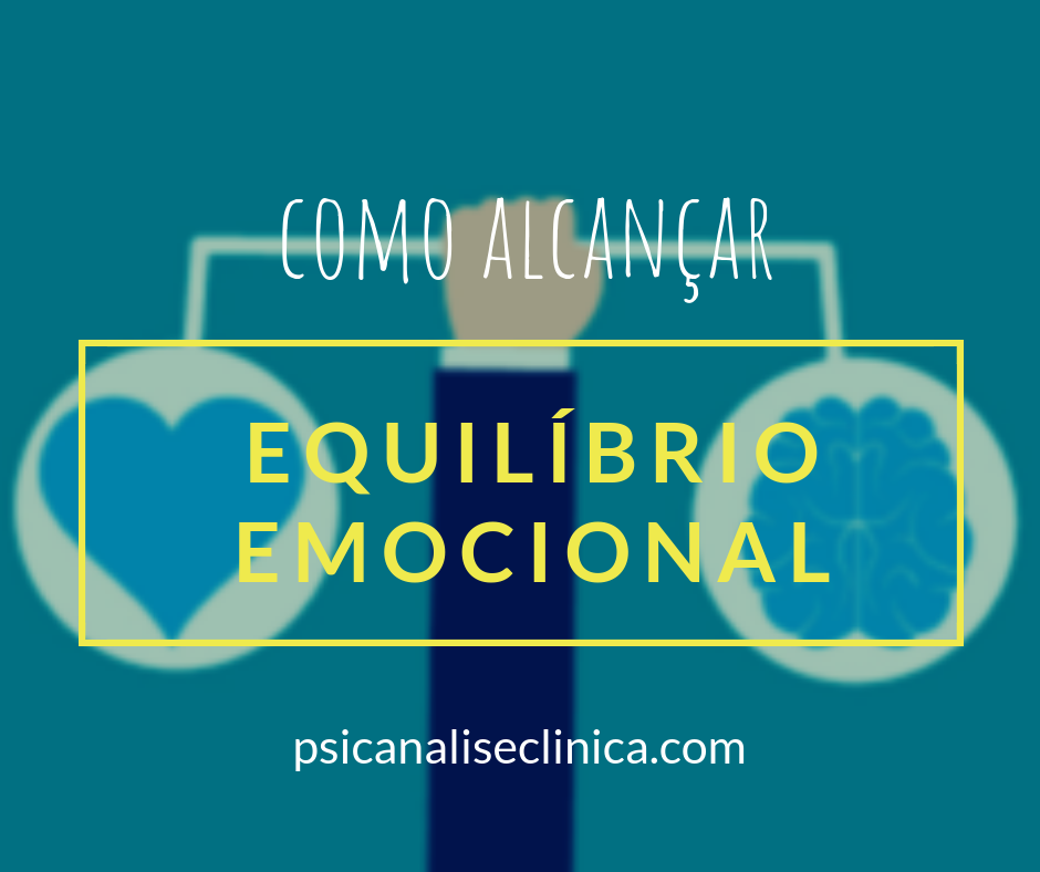 Equilíbrio emocional: 5 etapas para alcançar - Psicanálise Clínica