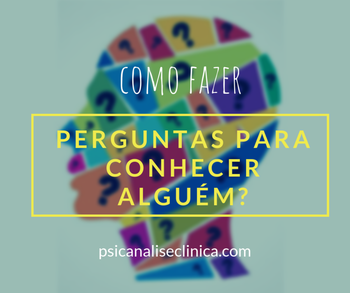 25 perguntas para conhecer alguém - Psicanálise Clínica