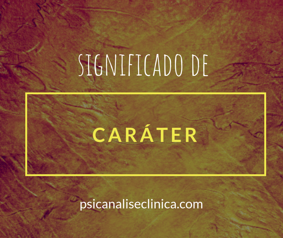 Caráter definição e seus tipos segundo a psicologia Psicanálise Clínica Caráter definição e seus tipos segundo a psicologia Psicanálise Clínica