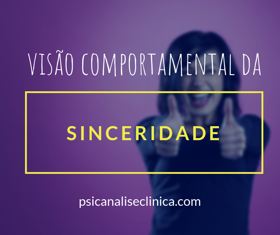 Sinceridade e falta de sinceridade na visão comportamental ...