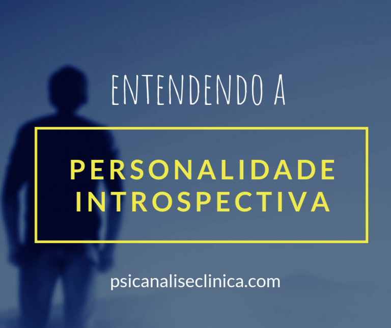 Introspectivo: 3 sinais da personalidade introspectiva - Psicanálise ...