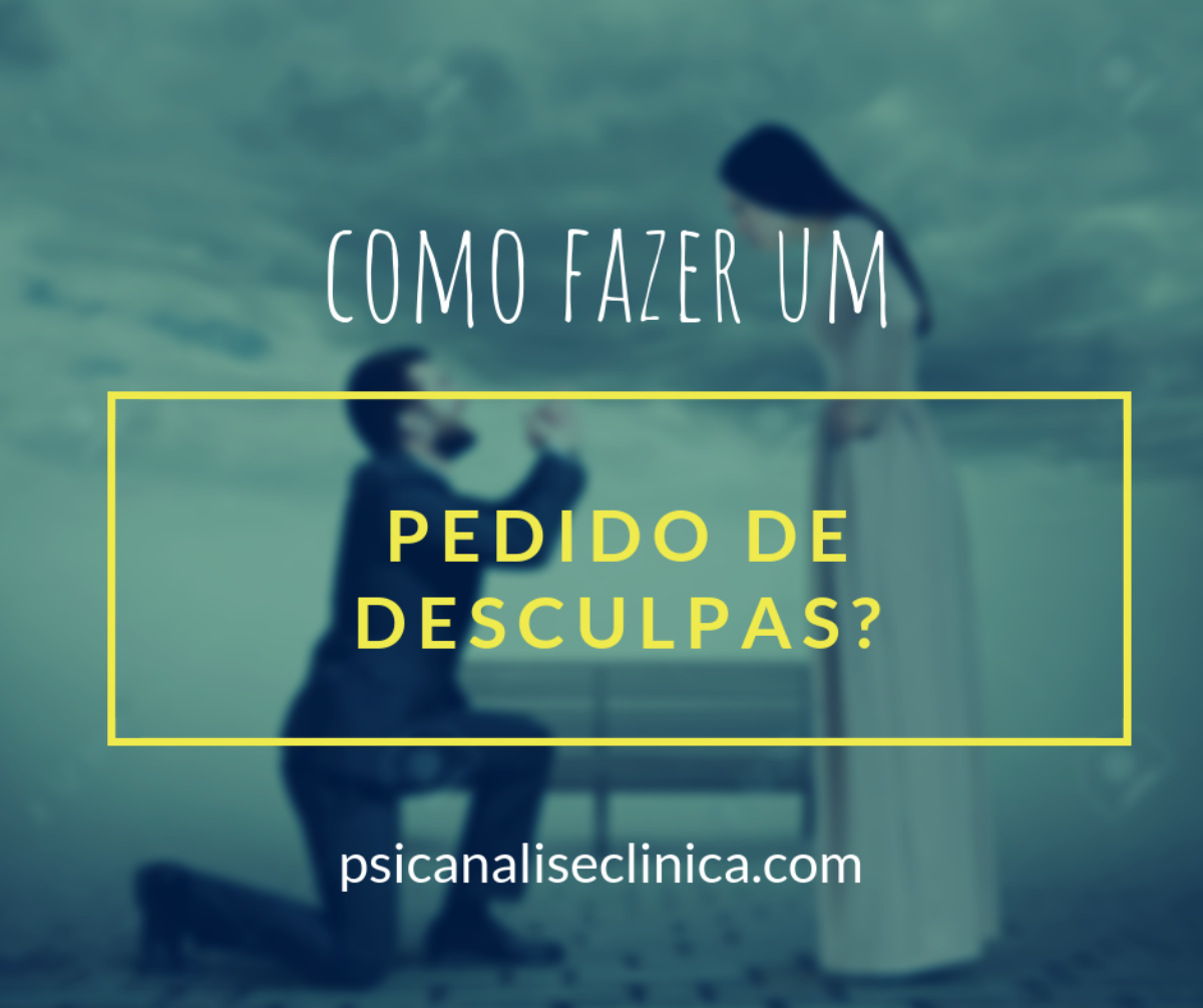 Pedido de desculpas para namorado ou namorada - Psicanálise Clínica Pedido de desculpas para namorado ou namorada - Psicanálise Clínica
