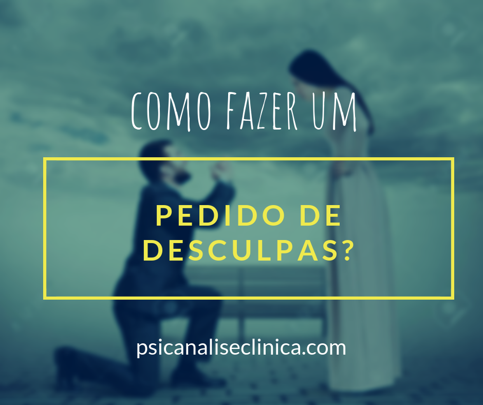 Pedido de desculpas para namorado ou namorada - Psicanálise Clínica Pedido de desculpas para namorado ou namorada - Psicanálise Clínica