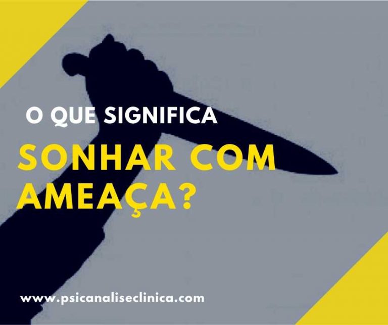 Sonhar com ameaça: recebendo ou ameaçando - Psicanálise Clínica