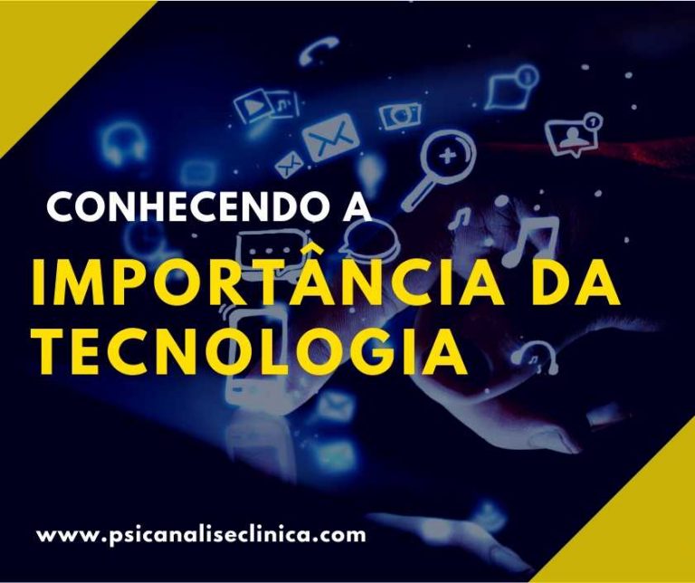 A importância da tecnologia para indivíduo e sociedade - Psicanálise ...