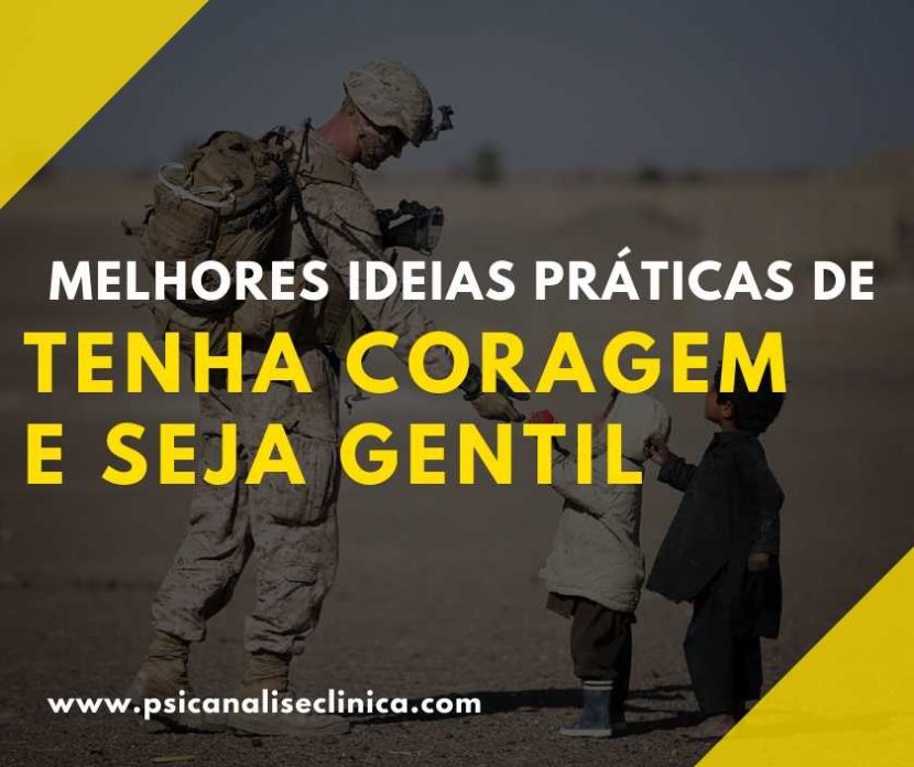 tenha coragem e seja gentil