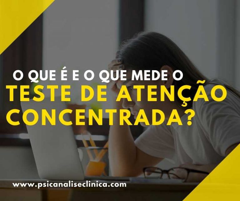 Teste de atenção concentrada: o que é, o que mede? - Psicanálise Clínica