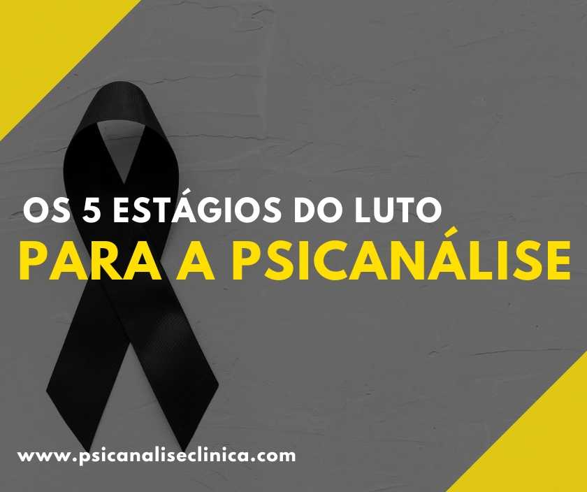 Os 5 estágios do luto para a Psicanálise - Psicanálise Clínica