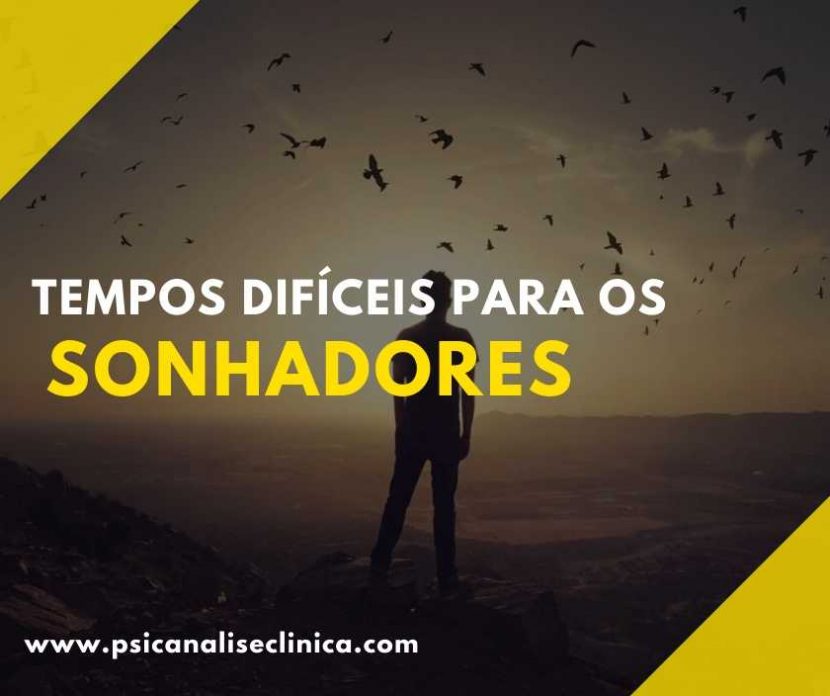 são tempos difíceis para os sonhadores