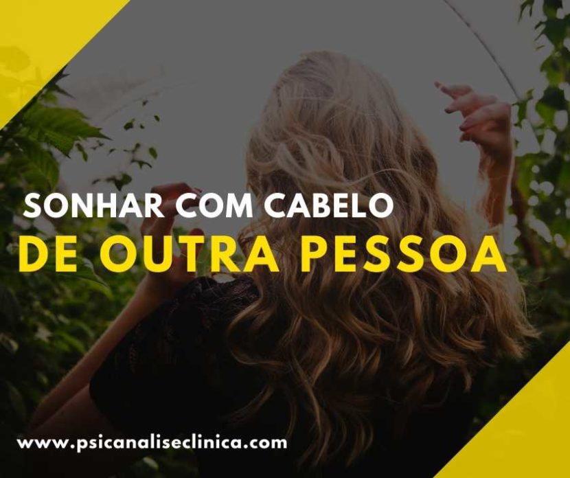 Sonhar com cabelo de outra pessoa