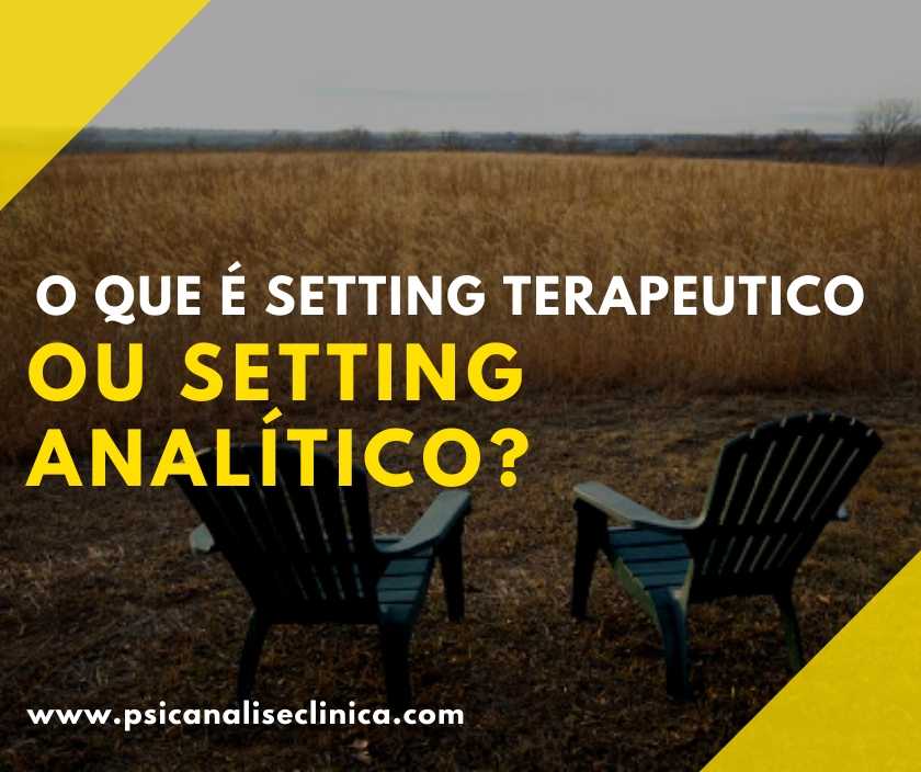 O que é Setting Terapeutico ou Setting Analítico? - Psicanálise Clínica