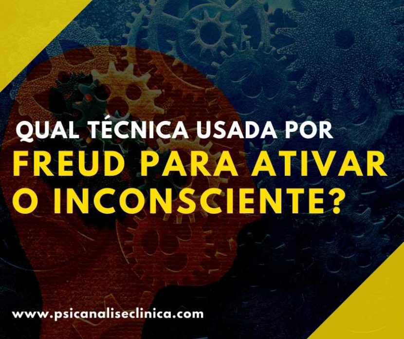 técnica usada por Freud para ativar o inconsciente