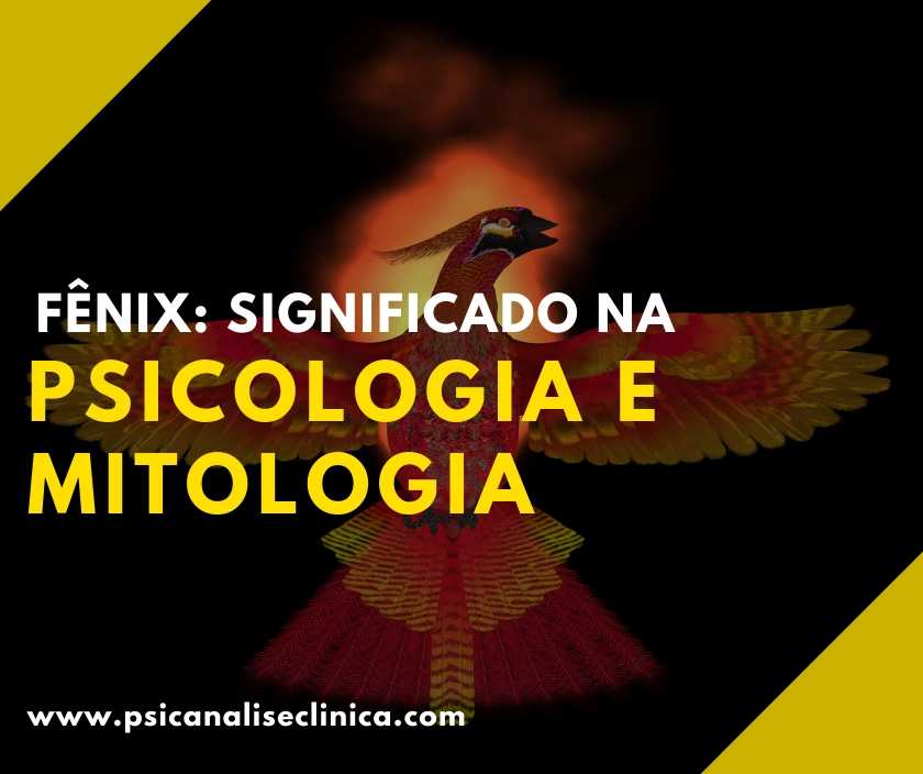 Fênix: significado na Psicologia e mitologia - Psicanálise Clínica