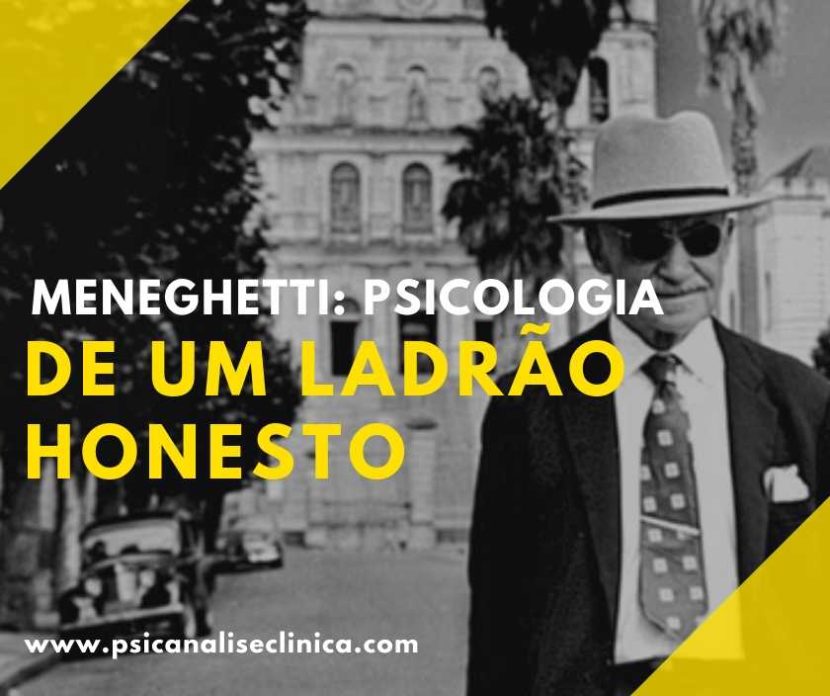 Meneghetti: psicologia de um ladrão honesto