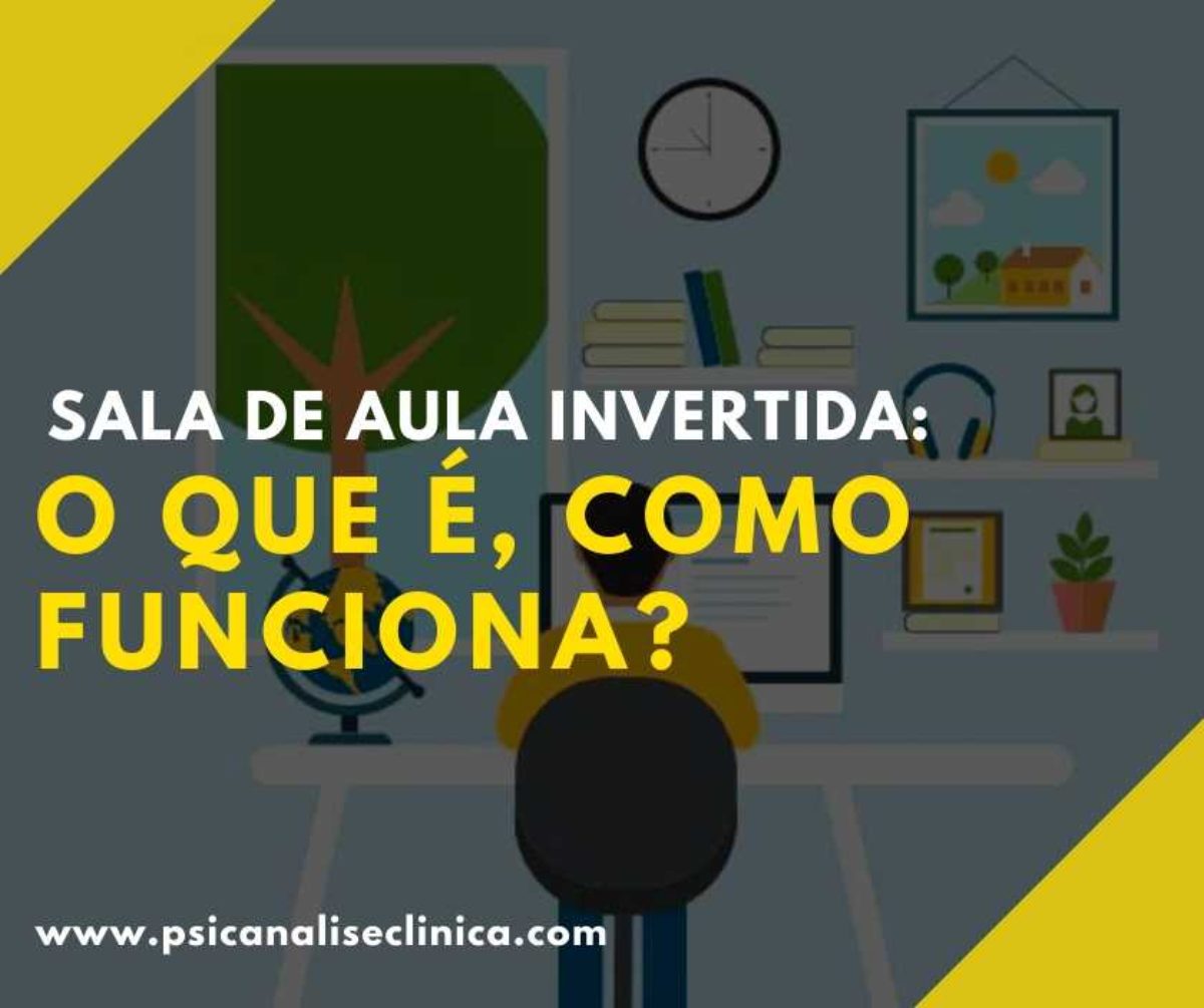 Sala de Aula Invertida: o que é, como funciona? - Psicanálise Clínica