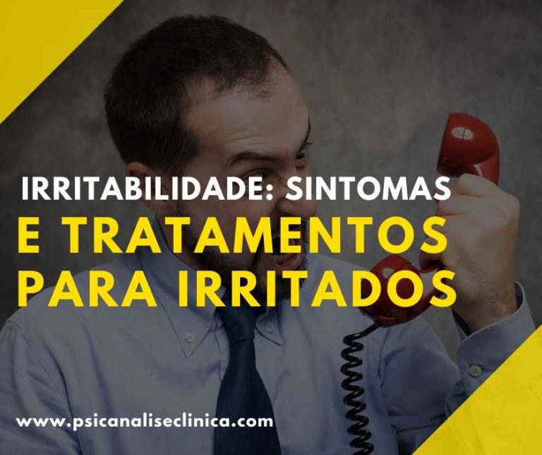Irritabilidade: sintomas e tratamentos para irritados - Psicanálise Clínica