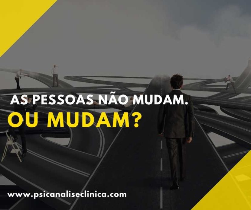 As pessoas não mudam, as pessoas mudam