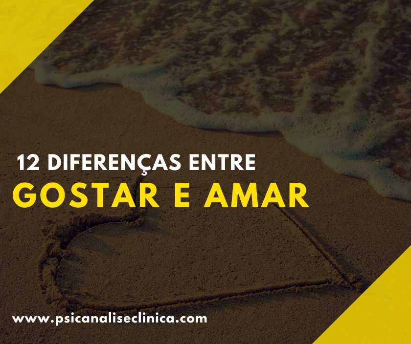 12 diferenças entre gostar e amar - Psicanálise Clínica