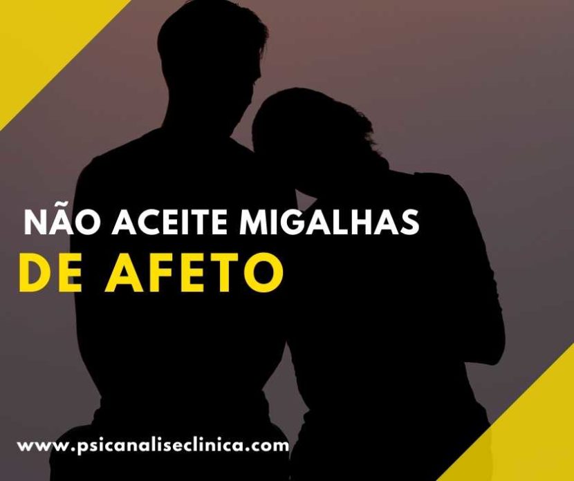 não aceite migalhas de afeto