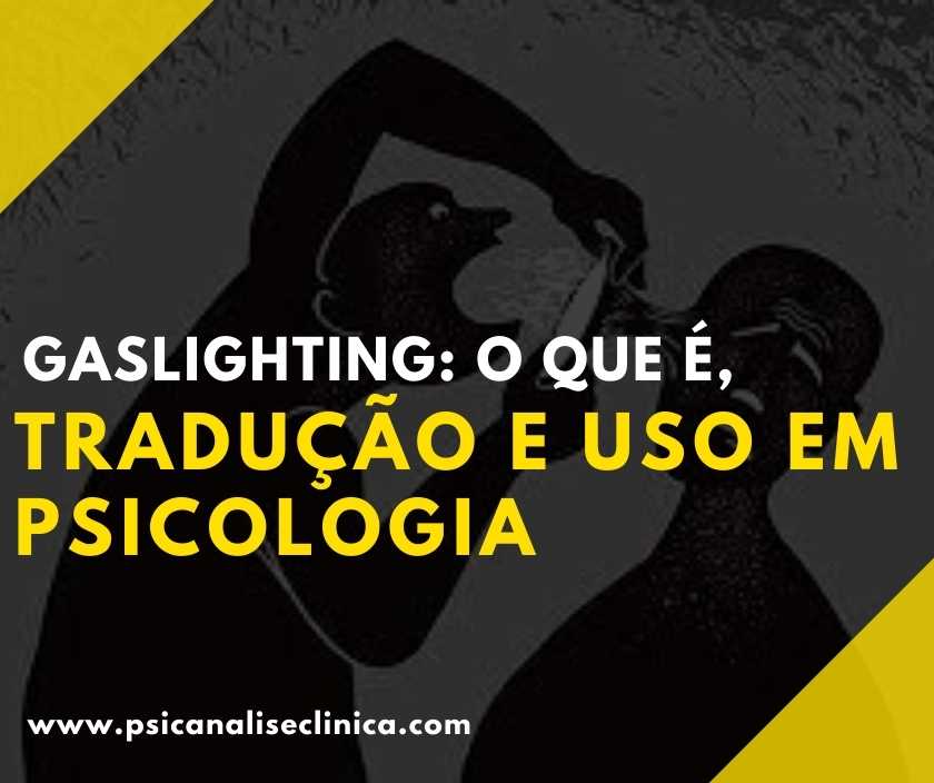 Gaslighting: o que é, tradução e uso em Psicologia - Psicanálise Clínica