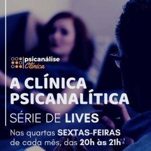 a clínica psicanalítica, lives psicanálise