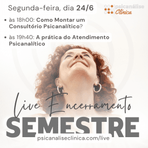 live de encerramento do primeiro semestre 2024 psicanálise