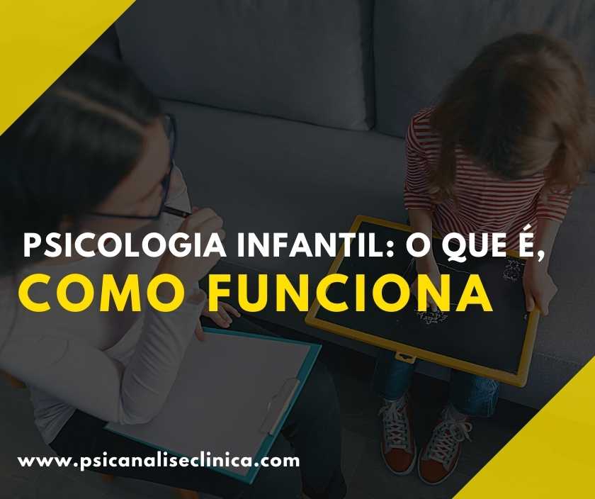 Psicologia Infantil: o que é, como funciona - Psicanálise Clínica