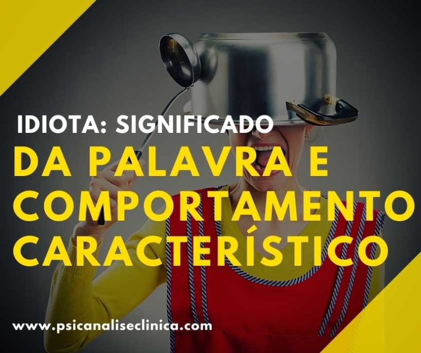 Você sabe o que significa idiota? Então, confira no nosso post o que é e quais são as características de uma pessoa assim.