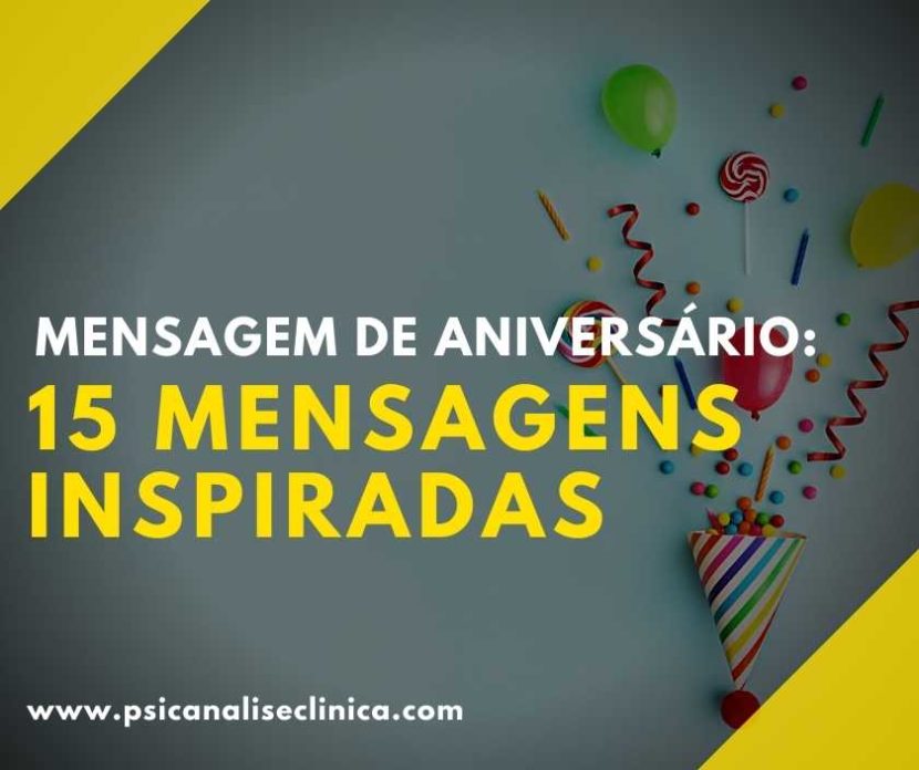 Que tal se inspirar para comemorar a data das pessoas que você ama? Confira essa lista sobre mensagem de aniversário com 15 frases especiais.