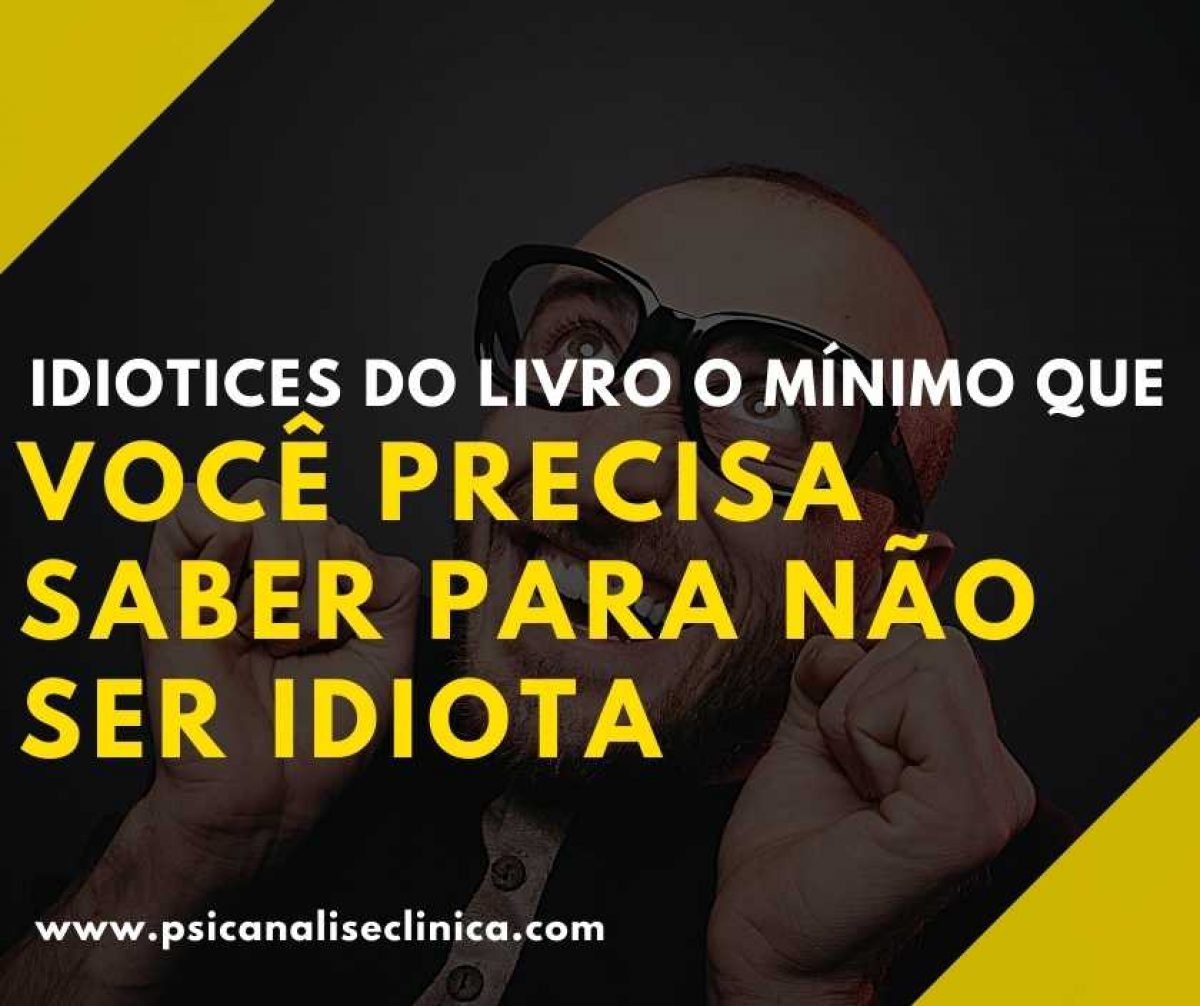 7 idiotices do livro O Mínimo que Você Precisa Saber para não ser Idiota