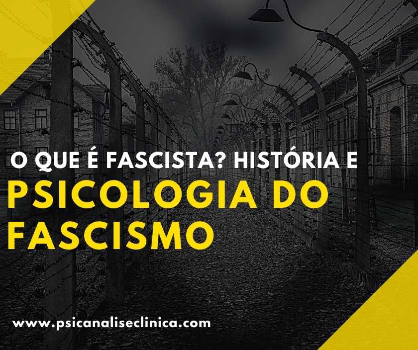 O que é Fascista? História e psicologia do fascismo - Psicanálise Clínica