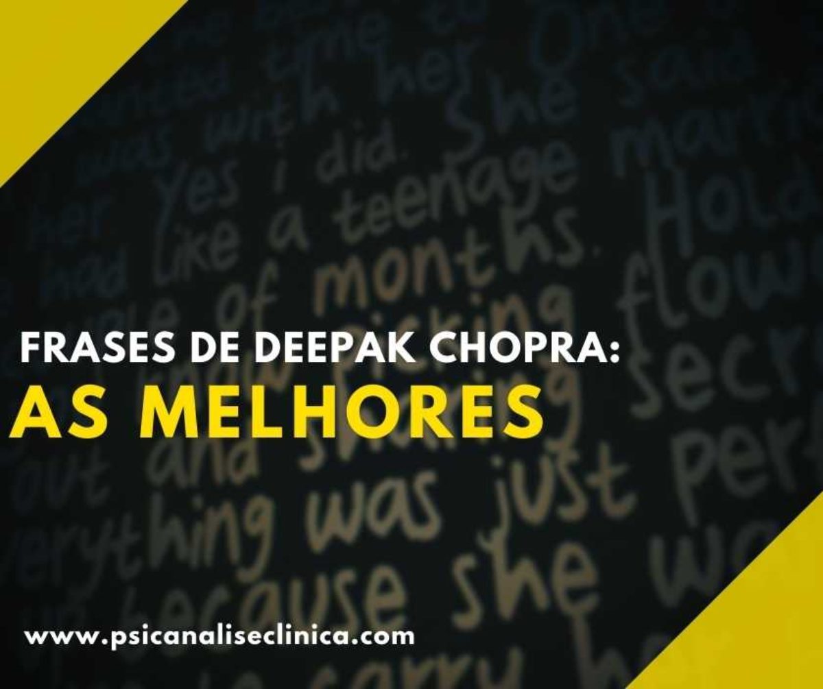 Frases de Deepak Chopra: as 10 melhores - Psicanálise Clínica