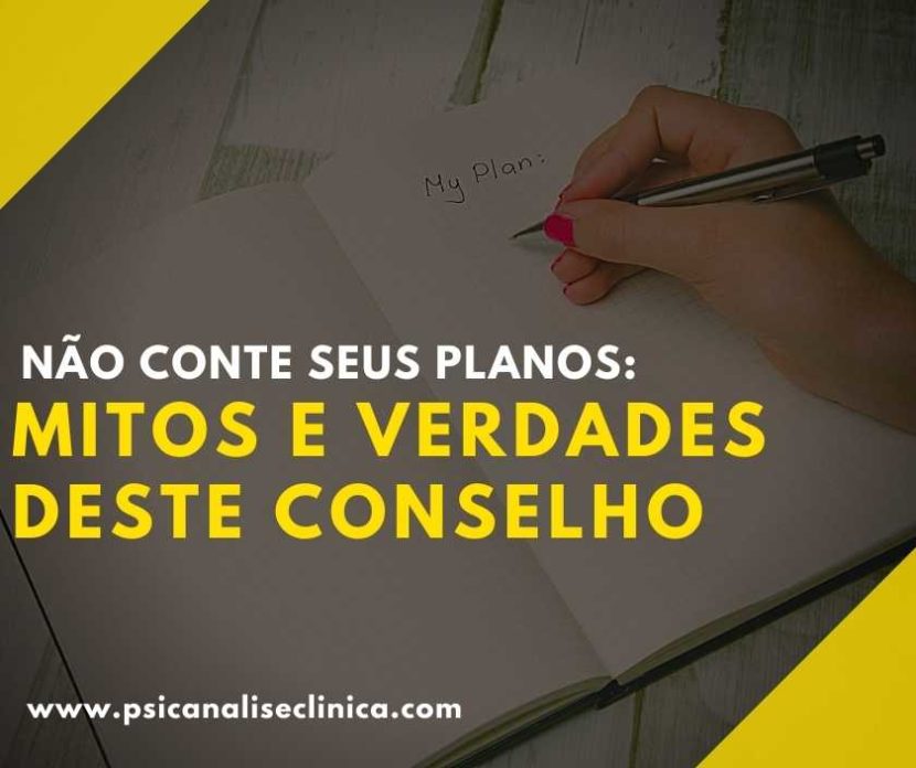 Quem de nós nunca ouviu alguém dizer “não conte seus planos”? Então, confira o nosso artigo para entender melhor sobre esse assunto!