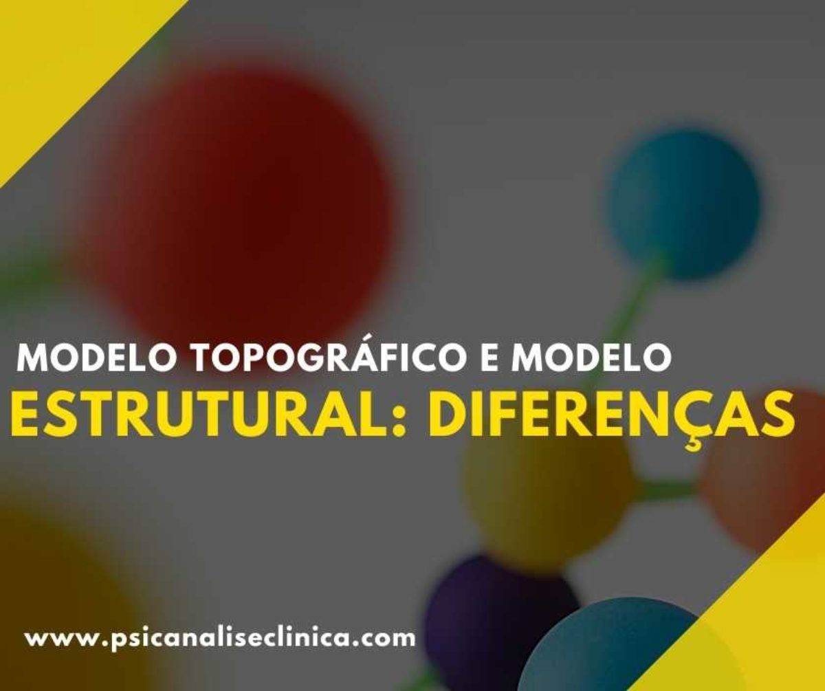 Modelo Topográfico e Modelo Estrutural: diferenças - Psicanálise Clínica