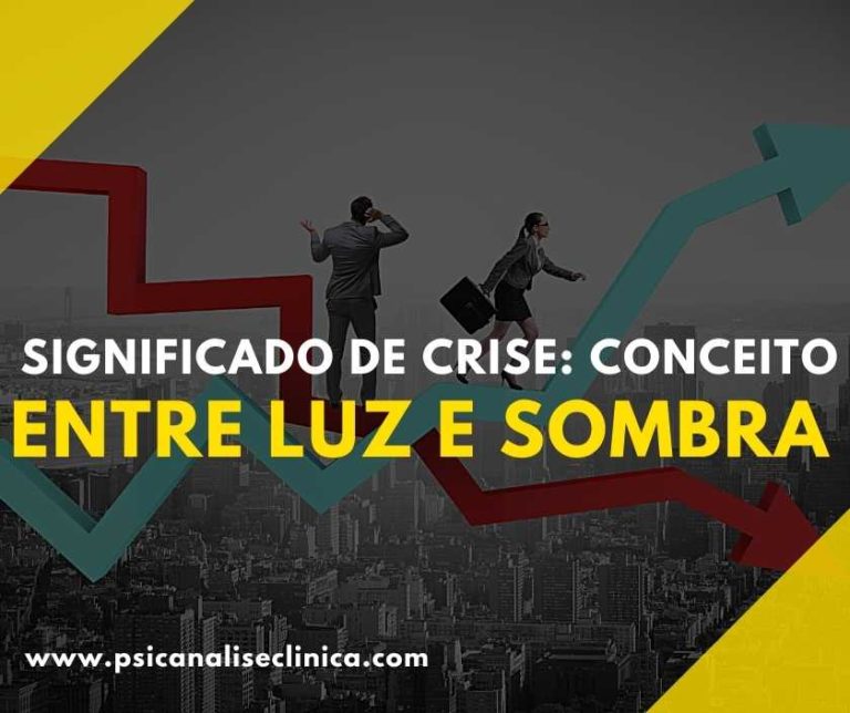 Significado de Crise: conceito entre luz e sombra - Psicanálise Clínica