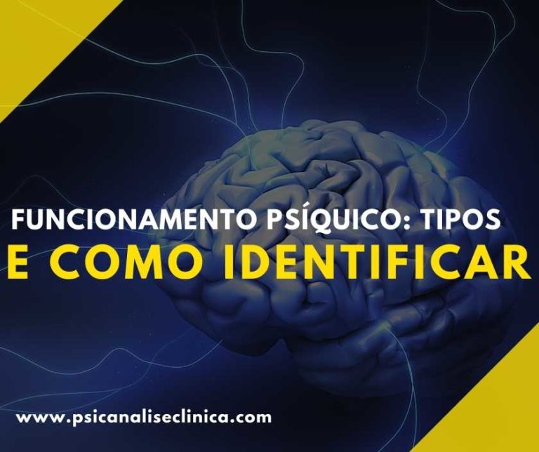 Funcionamento psíquico: tipos e como identificar - Psicanálise Clínica