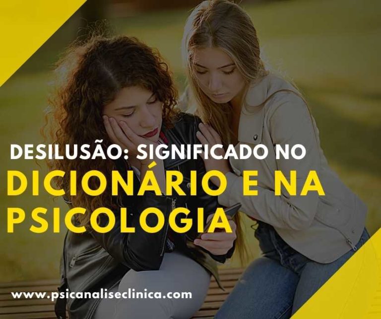 Desilusão: significado no dicionário e na psicologia - Psicanálise Clínica