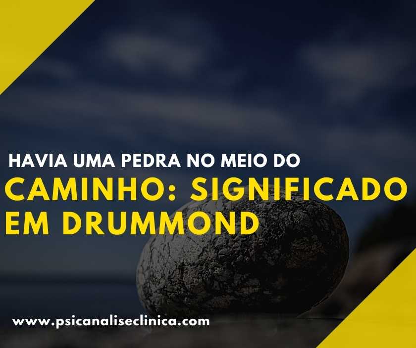 Havia uma pedra no meio do caminho: significado em Drummond ...