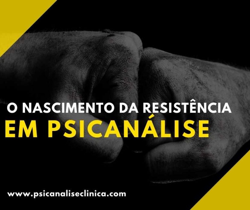 nascimento da resistência em psicanálise