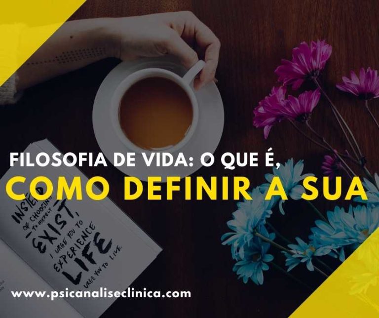 Filosofia de vida: o que é, como definir a sua - Psicanálise Clínica