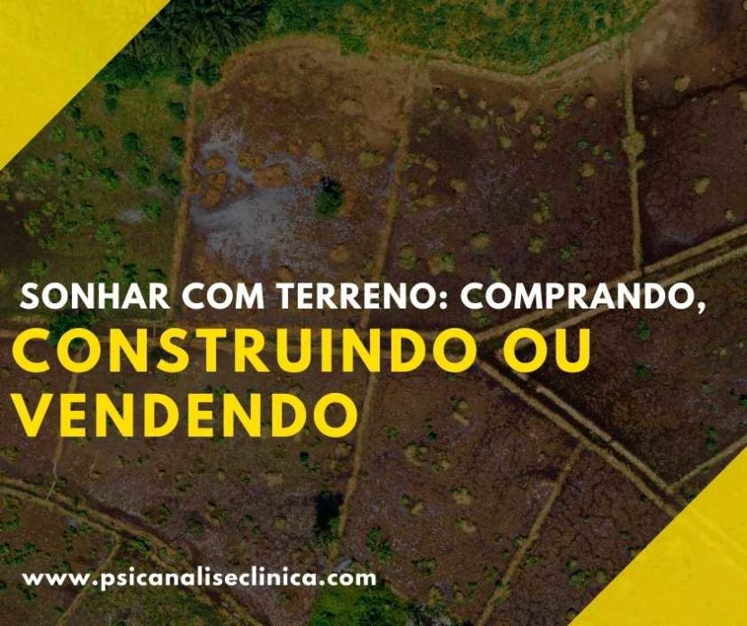 sonhar com terreno para construir