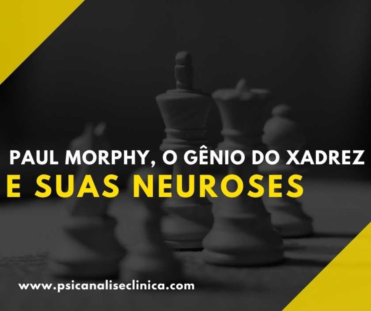 Paul Morphy, o gênio do xadrez e suas neuroses - Psicanálise Clínica