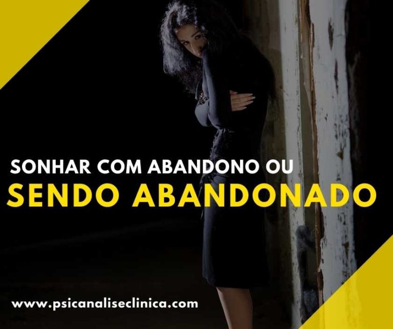 Sonhar com abandono ou sendo abandonado - Psicanálise Clínica
