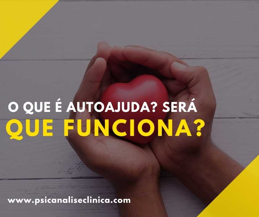 O que é Autoajuda? Será que funciona? - Psicanálise Clínica