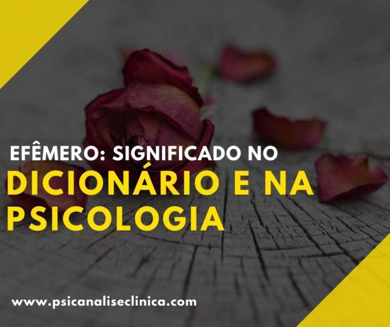 Efêmero: significado no dicionário e na psicologia - Psicanálise Clínica