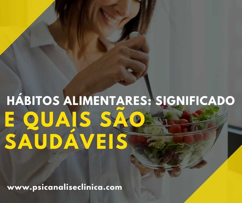 Hábitos Alimentares: significado e quais são saudáveis - Psicanálise ...